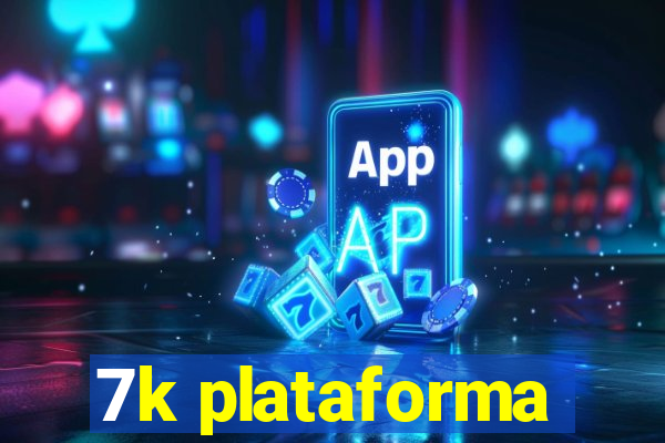 7k plataforma