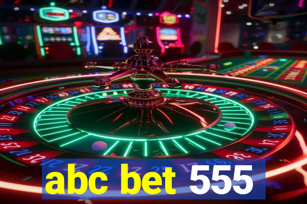 abc bet 555