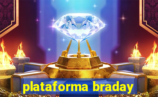 plataforma braday