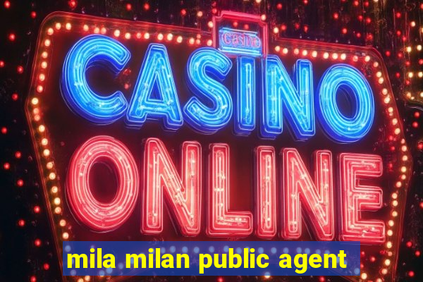 mila milan public agent