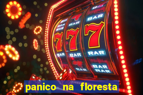 panico na floresta 4 filme completo dublado mega filmes