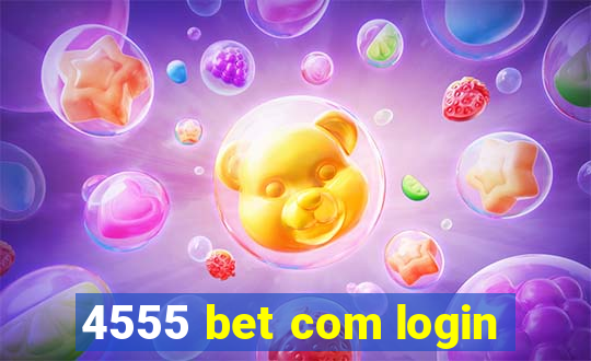 4555 bet com login