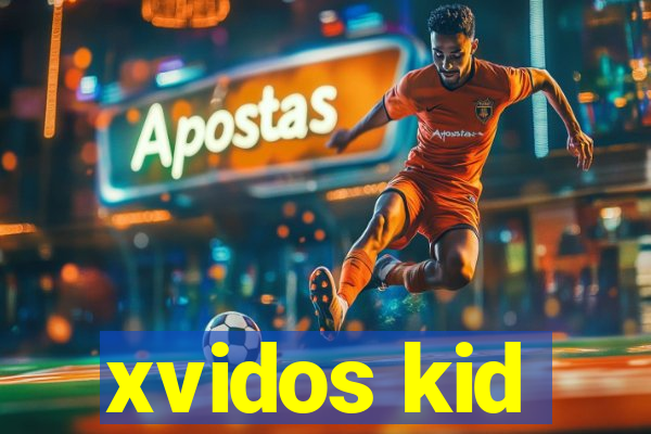 xvidos kid