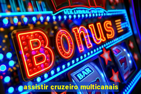 assistir cruzeiro multicanais