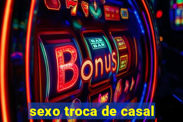 sexo troca de casal