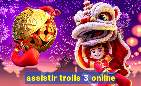 assistir trolls 3 online