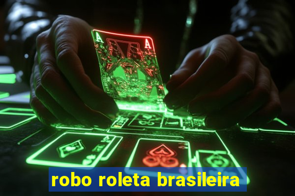 robo roleta brasileira