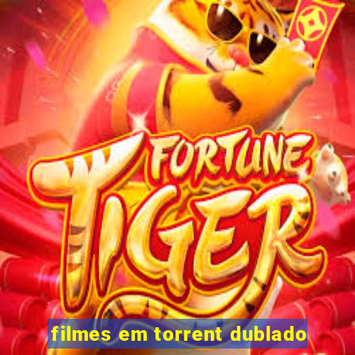 filmes em torrent dublado