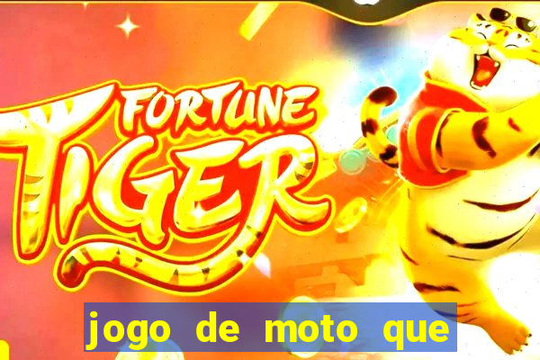 jogo de moto que da grau