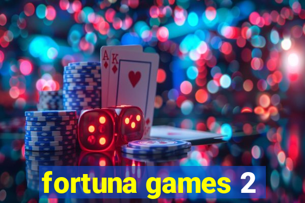 fortuna games 2