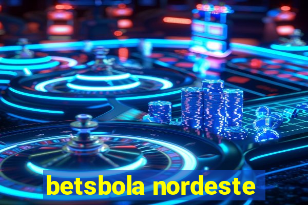 betsbola nordeste