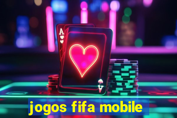 jogos fifa mobile