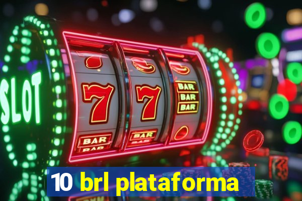 10 brl plataforma