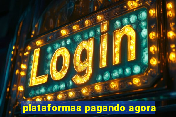 plataformas pagando agora