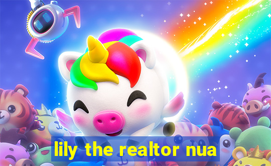 lily the realtor nua