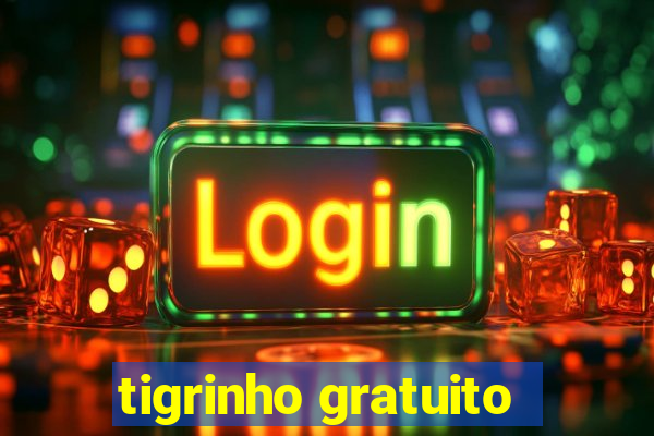 tigrinho gratuito