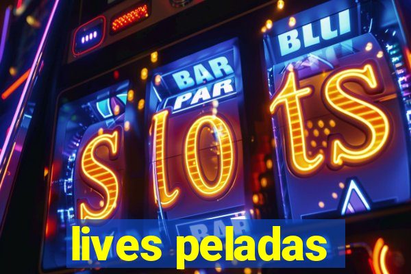 lives peladas