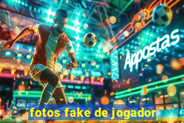 fotos fake de jogador