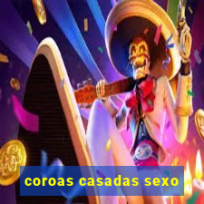 coroas casadas sexo