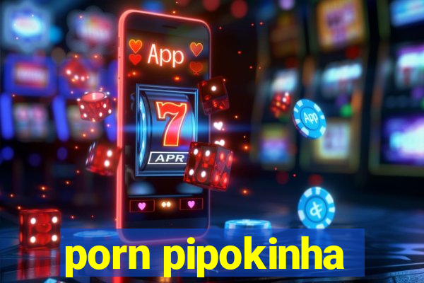 porn pipokinha