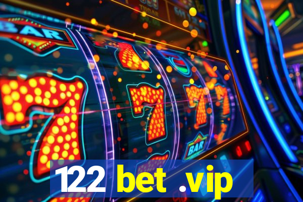 122 bet .vip