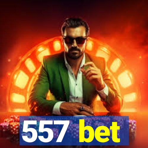 557 bet