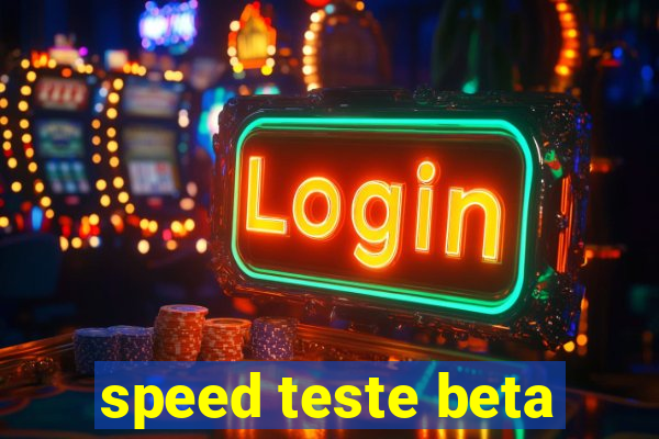 speed teste beta