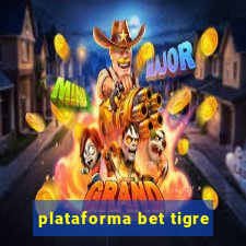 plataforma bet tigre