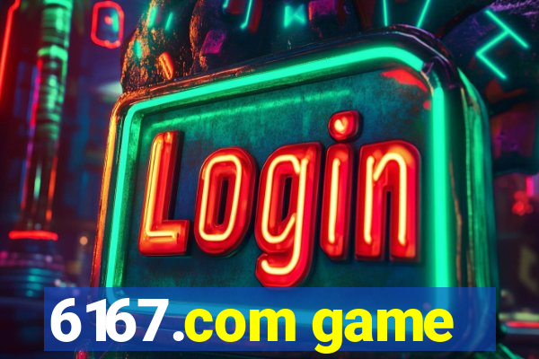 6167.com game