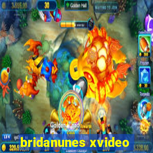 bridanunes xvideo