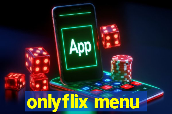 onlyflix menu