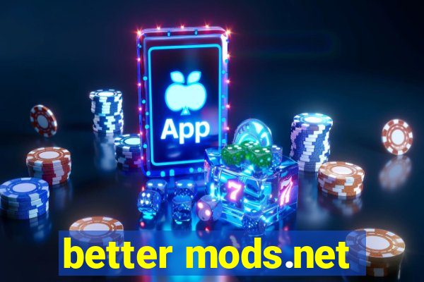 better mods.net