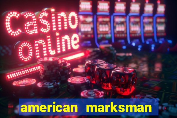 american marksman apk dinheiro infinito