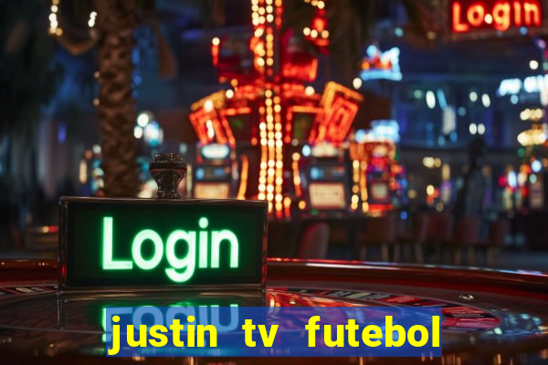 justin tv futebol ao vivo