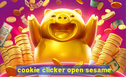 cookie clicker open sesame