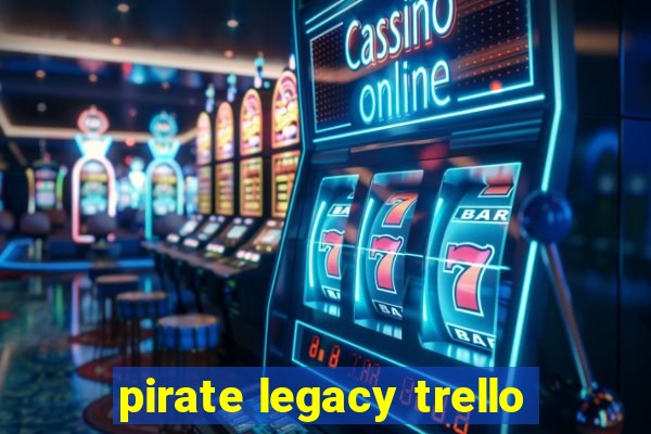 pirate legacy trello