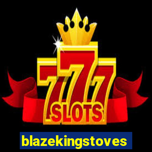 blazekingstoves