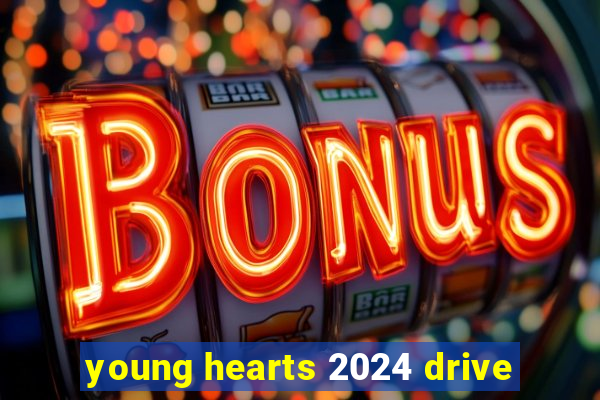 young hearts 2024 drive