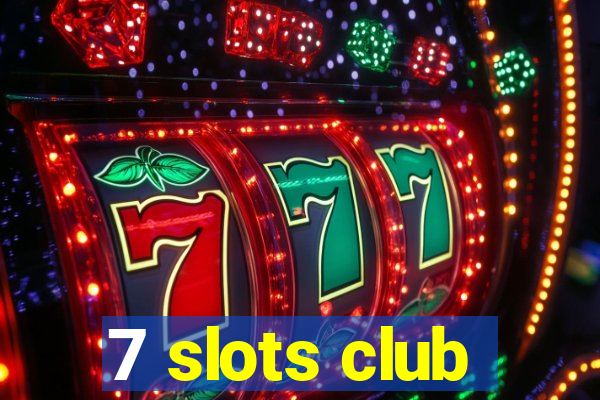 7 slots club