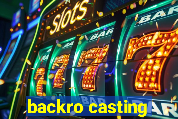 backro casting