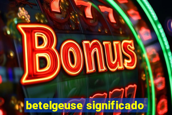 betelgeuse significado