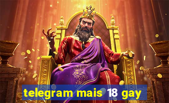 telegram mais 18 gay