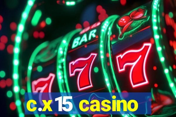 c.x15 casino