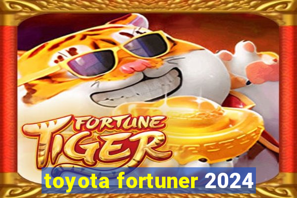 toyota fortuner 2024