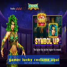 gamer lucky reclame aqui