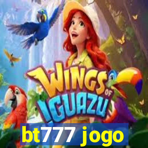 bt777 jogo