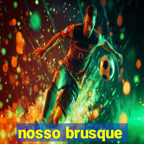 nosso brusque