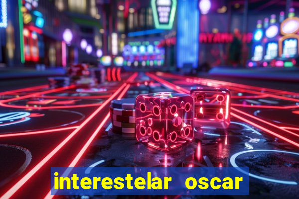 interestelar oscar interestelar quantos oscar