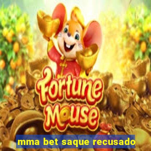 mma bet saque recusado