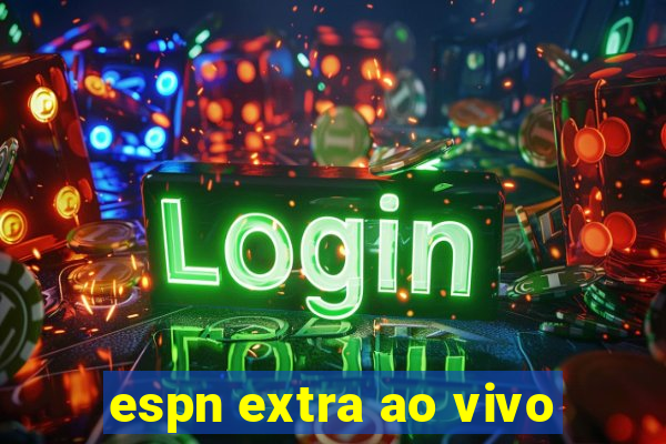 espn extra ao vivo